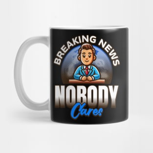 Breaking News Nobody Cares Mug